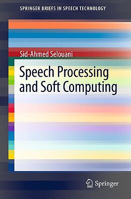 E-Book (pdf) Speech Processing and Soft Computing von Sid-Ahmed Selouani
