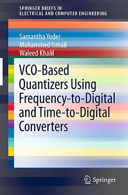Kartonierter Einband VCO-Based Quantizers Using Frequency-to-Digital and Time-to-Digital Converters von Samantha Yoder, Waleed Khalil, Mohammed Ismail