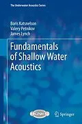 E-Book (pdf) Fundamentals of Shallow Water Acoustics von Boris Katsnelson, Valery Petnikov, James Lynch
