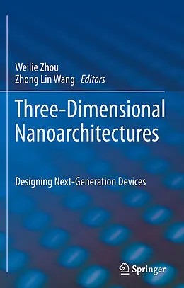 E-Book (pdf) Three-Dimensional Nanoarchitectures von Weilie Zhou, Zhong Lin Wang