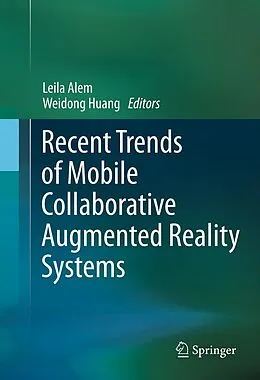 E-Book (pdf) Recent Trends of Mobile Collaborative Augmented Reality Systems von Leila Alem, Weidong Huang