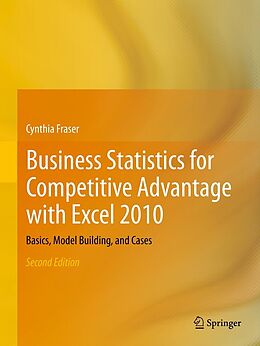 E-Book (pdf) Business Statistics for Competitive Advantage with Excel 2010 von Cynthia Fraser