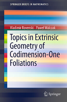 Couverture cartonnée Topics in Extrinsic Geometry of Codimension-One Foliations de Vladimir Rovenski, Pawel Walczak