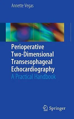 E-Book (pdf) Perioperative Two-Dimensional Transesophageal Echocardiography von Annette Vegas