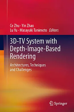 E-Book (pdf) 3D-TV System with Depth-Image-Based Rendering von Ce Zhu, Yin Zhao, Lu Yu