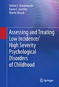 E-Book (pdf) Assessing and Treating Low Incidence/High Severity Psychological Disorders of Childhood von Stefan C. Dombrowski, Karen L. Gischlar, Martin Mrazik