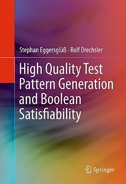 E-Book (pdf) High Quality Test Pattern Generation and Boolean Satisfiability von Stephan Eggersglüß, Rolf Drechsler