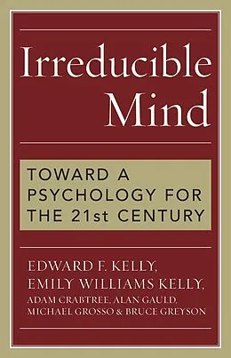 E-Book (epub) Irreducible Mind von Edward F. Kelly, Emily Williams Kelly, Adam Crabtree