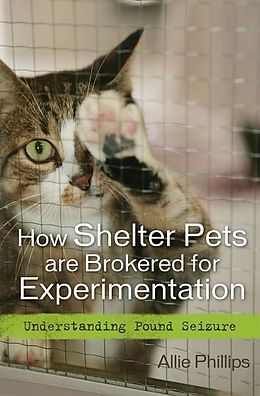 E-Book (pdf) How Shelter Pets are Brokered for Experimentation von Allie Phillips