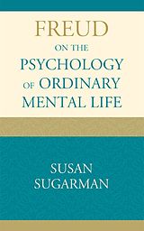eBook (pdf) Freud on the Psychology of Ordinary Mental Life de Susan Sugarman