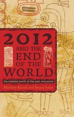 E-Book (epub) 2012 and the End of the World von Matthew Restall, Amara Solari