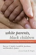 E-Book (epub) White Parents, Black Children von Darron T. Smith, Cardell K. Jacobson, Brenda G. Juárez