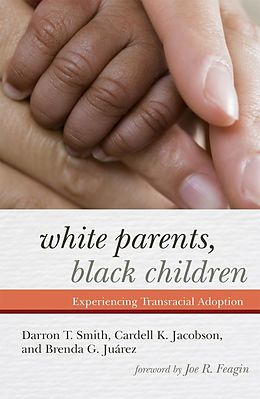 E-Book (pdf) White Parents, Black Children von Darron T. Smith, Cardell K. Jacobson, Brenda G. Juárez