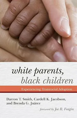 E-Book (epub) White Parents, Black Children von Darron T. Smith, Cardell K. Jacobson, Brenda G. Juárez