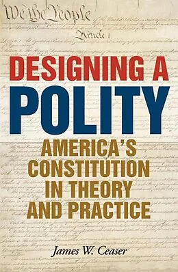 E-Book (epub) Designing a Polity von James W. Ceaser