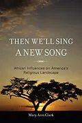 E-Book (epub) Then We'll Sing a New Song von Mary Ann Clark