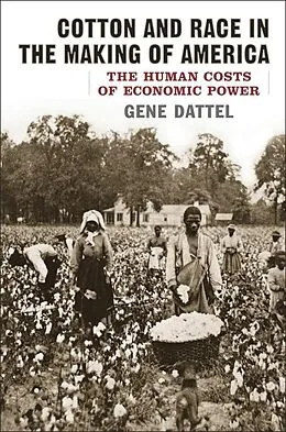 E-Book (epub) Cotton and Race in the Making of America von Gene Dattel