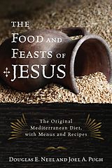 eBook (pdf) The Food and Feasts of Jesus de Douglas E. Neel, Joel A. Pugh