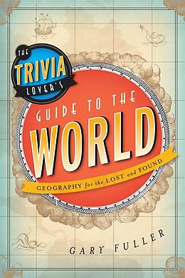 eBook (pdf) The Trivia Lover's Guide to the World de Gary Fuller