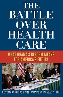 E-Book (epub) The Battle Over Health Care von Rosemary Gibson, Janardan Prasad Singh