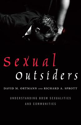 E-Book (pdf) Sexual Outsiders: Understanding BDSM Sexualities and Communities von David M. Ortmann, Richard A. Sprott