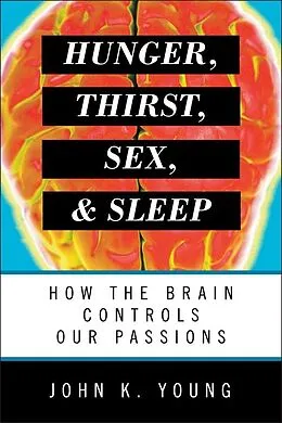 E-Book (epub) Hunger, Thirst, Sex, and Sleep von John K. Young