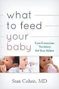 Kartonierter Einband What to Feed Your Baby von Stan M. D. Cohen