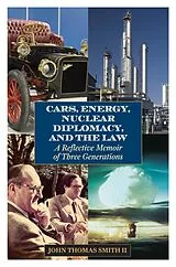 E-Book (epub) Cars, Energy, Nuclear Diplomacy and the Law von John Thomas Smith Ii