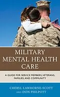 E-Book (epub) Military Mental Health Care von Cheryl Lawhorne-Scott, Don Philpott