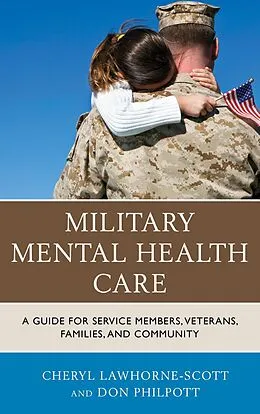 E-Book (epub) Military Mental Health Care von Cheryl Lawhorne-Scott, Don Philpott