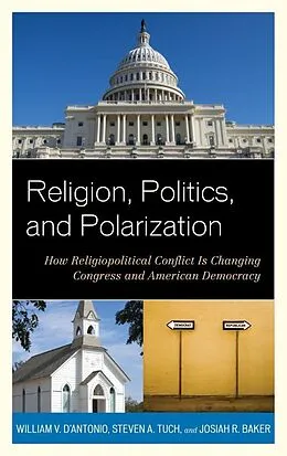 ePUB Religion, Politics, and Polarization von William V. D'Antonio, Steven A. Tuch, Josiah R. Baker
