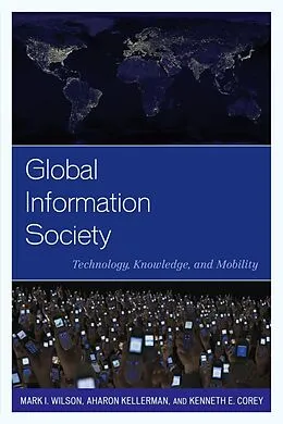 E-Book (epub) Global Information Society von Mark I. Wilson, Aharon Kellerman, Kenneth E. Corey