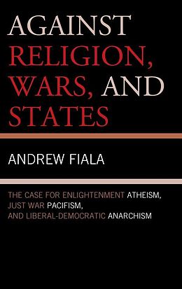 E-Book (pdf) Against Religion, Wars, and States von Andrew Fiala