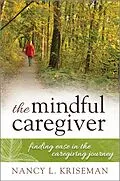 E-Book (epub) The Mindful Caregiver von Nancy L. Kriseman
