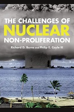E-Book (epub) The Challenges of Nuclear Non-Proliferation von Richard Dean Burns, Philip E. Coyle