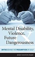 E-Book (epub) Mental Disability, Violence, and Future Dangerousness von John Weston Parry