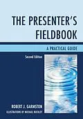 E-Book (epub) The Presenter's Fieldbook von Robert J. Garmston
