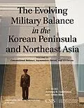 E-Book (epub) The Evolving Military Balance in the Korean Peninsula and Northeast Asia von Anthony H. Cordesman, Ashley Hess
