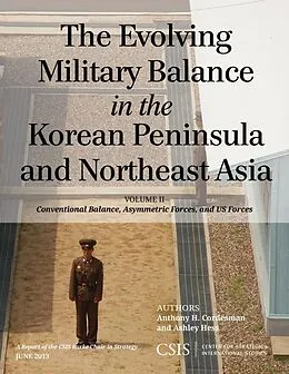 E-Book (epub) The Evolving Military Balance in the Korean Peninsula and Northeast Asia von Anthony H. Cordesman, Ashley Hess