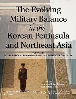 E-Book (epub) The Evolving Military Balance in the Korean Peninsula and Northeast Asia von Anthony H. Cordesman, Ashley Hess