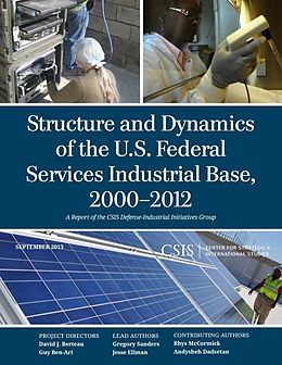 eBook (epub) Structure and Dynamics of the U.S. Federal Services Industrial Base, 2000-2012 de Gregory Sanders, Jesse Ellman