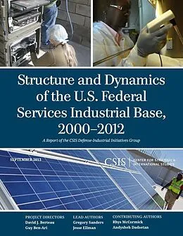 E-Book (epub) Structure and Dynamics of the U.S. Federal Services Industrial Base, 2000-2012 von Gregory Sanders, Jesse Ellman