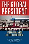 E-Book (epub) The Global President von Stephen J. Farnsworth, S. Robert Lichter, Roland Schatz