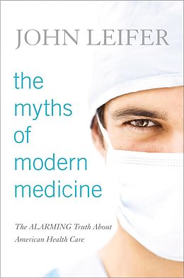 E-Book (epub) The Myths of Modern Medicine von John Leifer