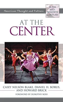 E-Book (epub) At the Center von Casey Nelson Blake, Daniel H. Borus, Howard Brick