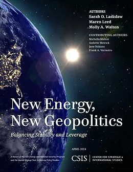 E-Book (epub) New Energy, New Geopolitics von Sarah O. Ladislaw, Maren Leed, Molly A. Walton