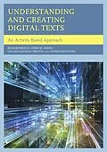 E-Book (epub) Understanding and Creating Digital Texts von Richard Beach, Chris M. Anson, Lee-Ann Kastman Breuch