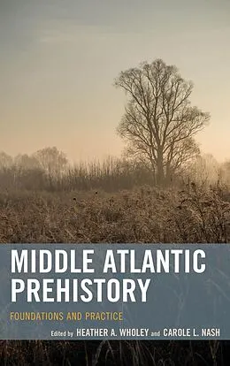 E-Book (epub) Middle Atlantic Prehistory von Heather A. Wholey, Carole L. Nash