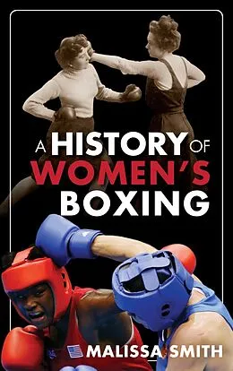 E-Book (epub) A History of Women's Boxing von Malissa Smith