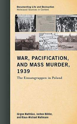 E-Book (epub) War, Pacification, and Mass Murder, 1939 von Jürgen Matthäus, Jochen Böhler, Klaus-Michael Mallmann